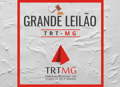 GRANDE LEILÃO DO TRT -MG | 19/05/2021