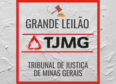 GRANDE LEILÃO DO TJMG - IMÓVEIS E VEÍCULO